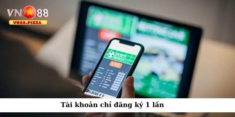 Tài khoản chỉ đăng ký 1 lần