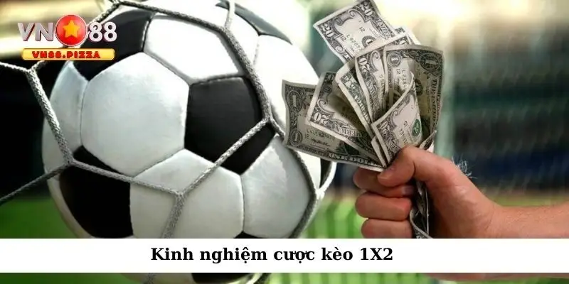 Kinh nghiệm cá cược kèo 1X2